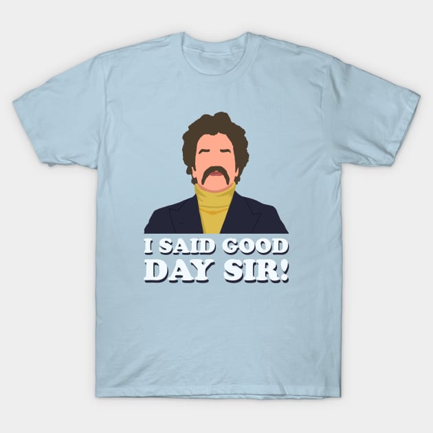 I said good day sir! T-Shirt by Somnium Corporation